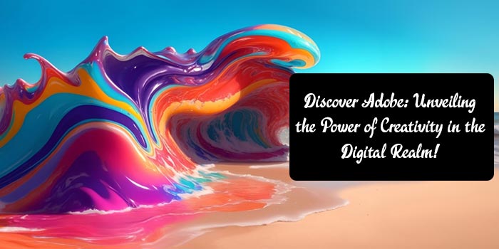 Unveiling the Power of Creativity: A Look into the World of Adobe