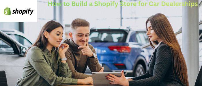 How to Build a Shopify Store for Car Dealerships