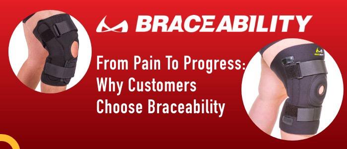 From Pain to Progress: Why Customers Choose BraceAbility