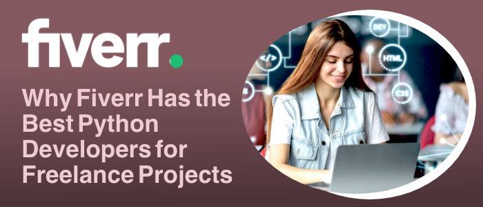 Why Fiverr Has the Best Python Developers for Freelance Projects