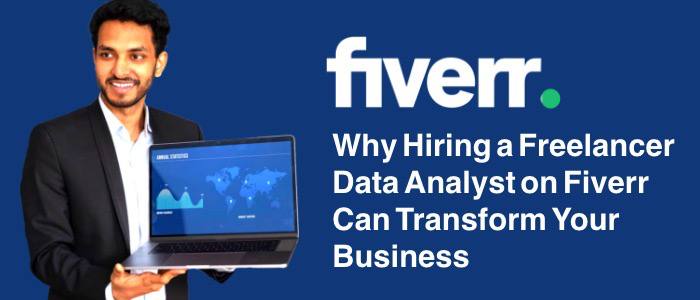 Why Hiring a Freelancer Data Analyst on Fiverr Can Transform Your Business