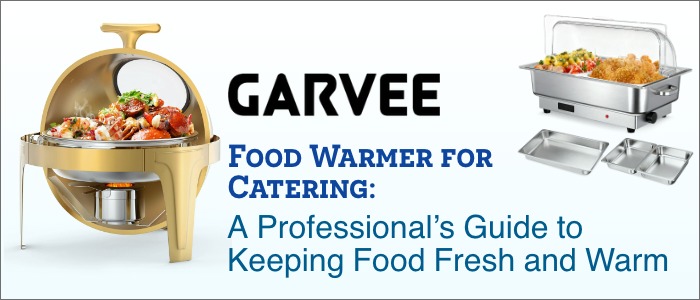 Food Warmer for Catering: A Professional's Guide to Keeping Food Fresh and Warm