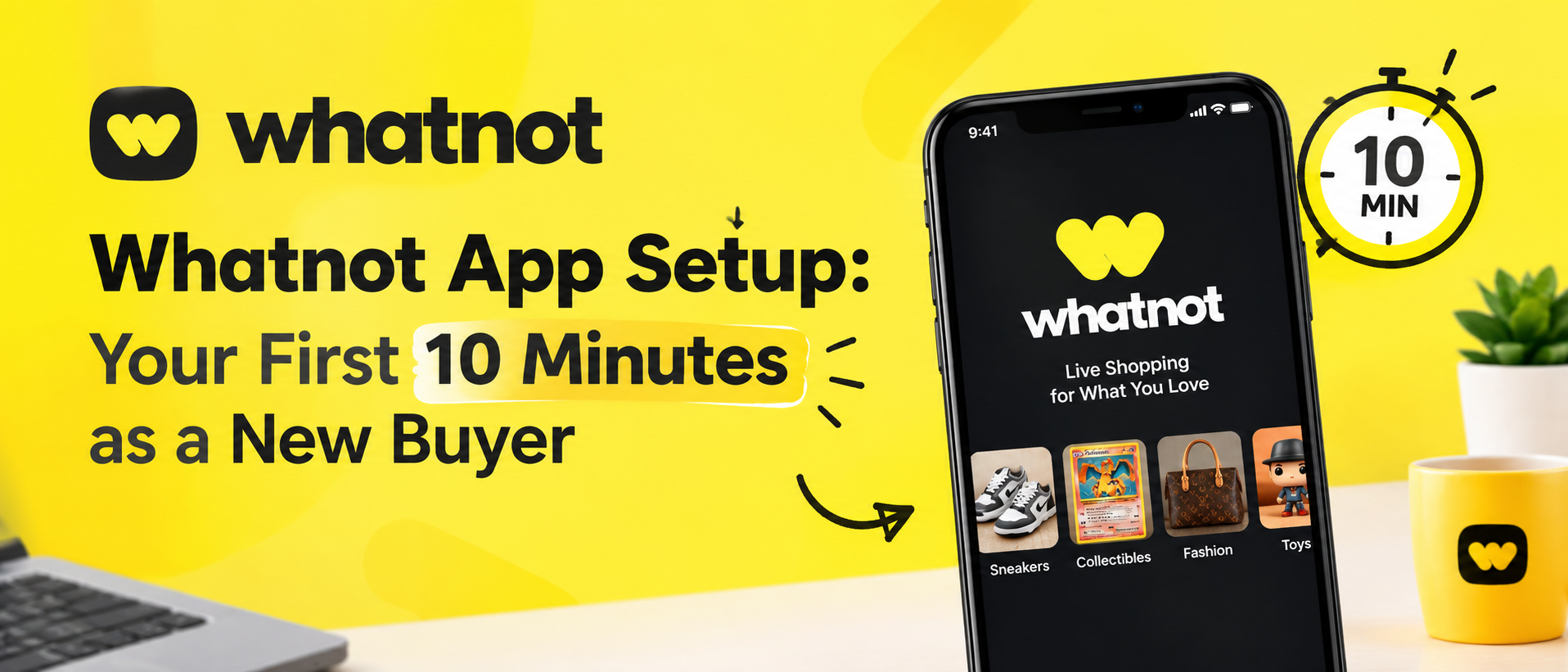 Whatnot App Setup: Your First 10 Minutes as a New Buyer